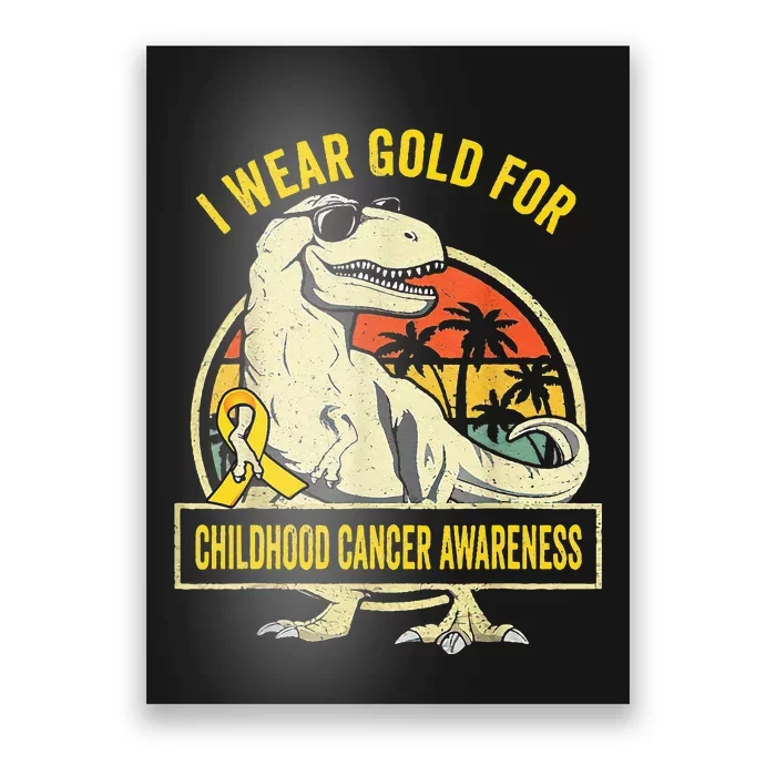 I Wear Gold For Childhood Cancer Awareness Dinosaur Poster