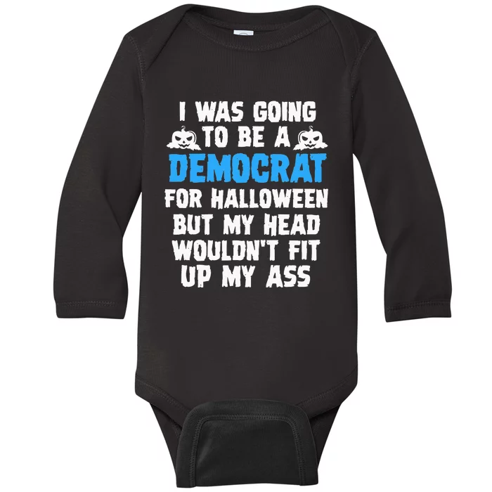 I Was Going To Be A Democrat For Halloween Funny Gift Baby Long Sleeve Bodysuit