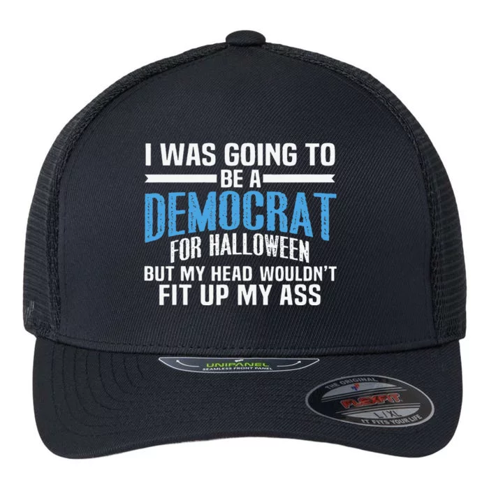 I Was Going To Be A Democrat For Halloween Political Flexfit Unipanel Trucker Cap