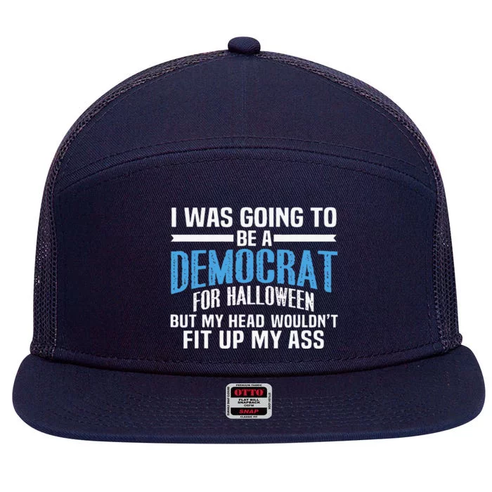 I Was Going To Be A Democrat For Halloween Political 7 Panel Mesh Trucker Snapback Hat