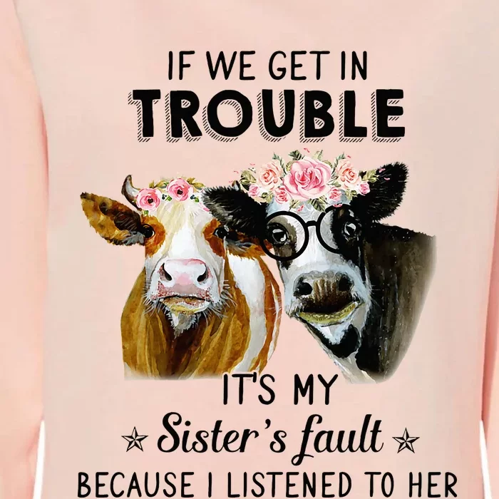 If We Get In Trouble ItS My SisterS Fault Womens California Wash Sweatshirt