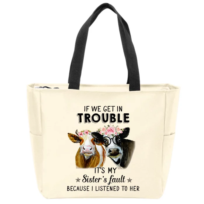 If We Get In Trouble ItS My SisterS Fault Zip Tote Bag