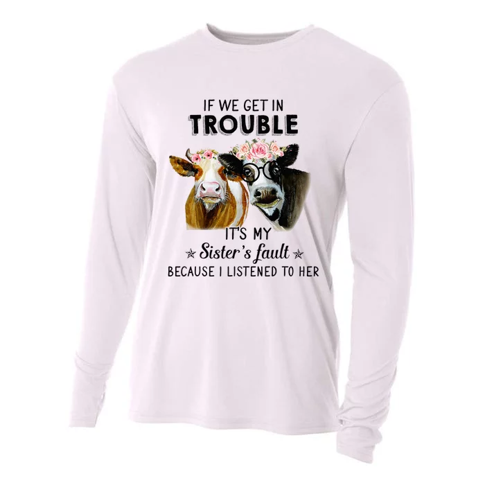 If We Get In Trouble ItS My SisterS Fault Cooling Performance Long Sleeve Crew