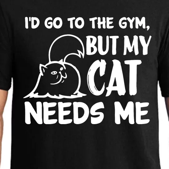 I Would Go To The Gym But My Cat Needs Me Cat Pajama Set