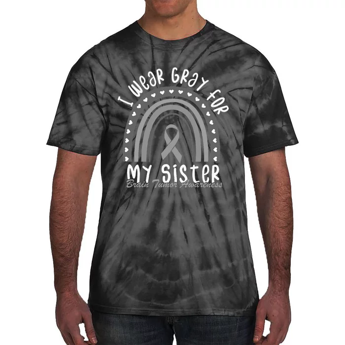 I Wear Gray For My Sister Brain Cancer Brain Tumor Awareness Tie-Dye T-Shirt