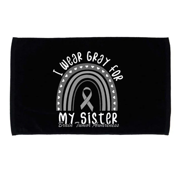 I Wear Gray For My Sister Brain Cancer Brain Tumor Awareness Microfiber Hand Towel