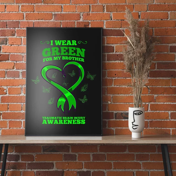 I Wear Green For My Brother Traumatic Brain Injury Awareness Poster