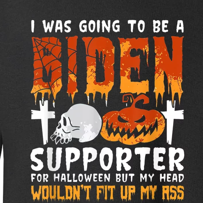 I Was Going To Be A Biden Supporter For Halloween Toddler Sweatshirt