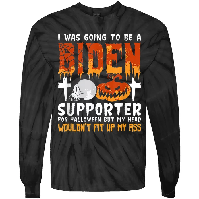 I Was Going To Be A Biden Supporter For Halloween Tie-Dye Long Sleeve Shirt