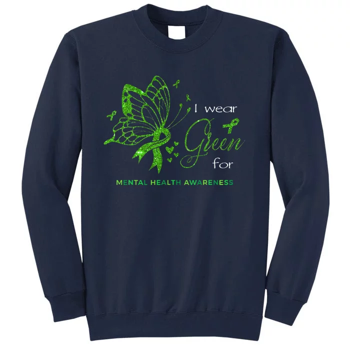 I Wear Green For Mental Health Awareness Butterfly Ribbon Tall Sweatshirt