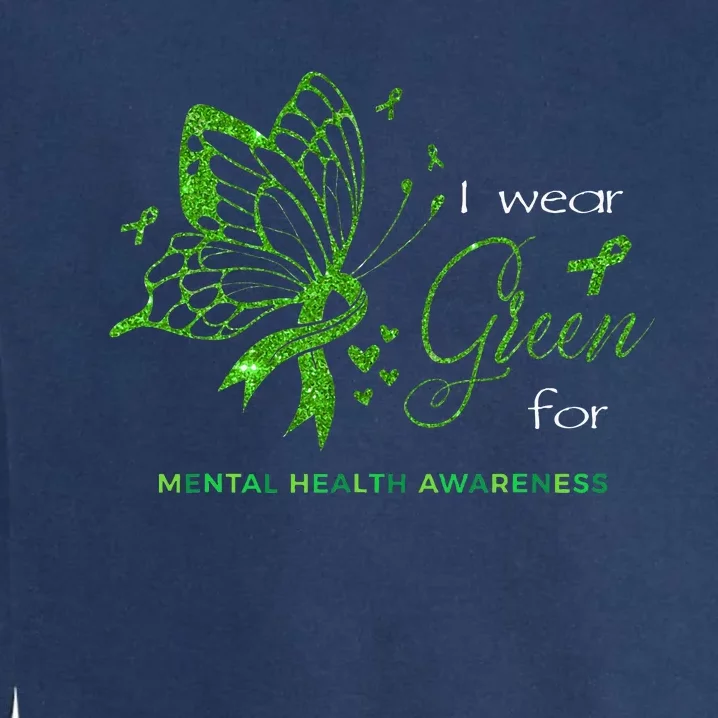 I Wear Green For Mental Health Awareness Butterfly Ribbon Garment-Dyed Sweatshirt