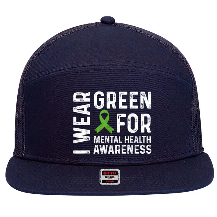 I Wear Green For Mental Health Awareness Month 7 Panel Mesh Trucker Snapback Hat