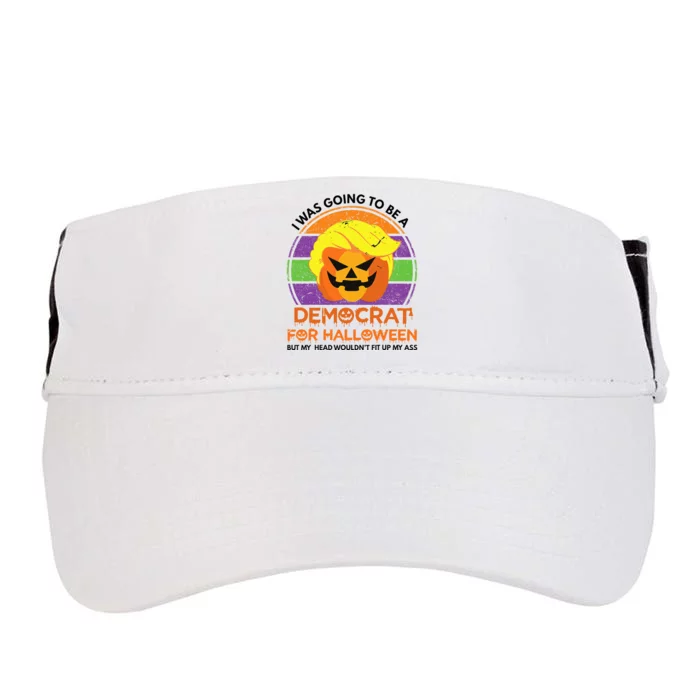 I Was Going To Be A Democrat For Halloween Funny Trumpkin Adult Drive Performance Visor