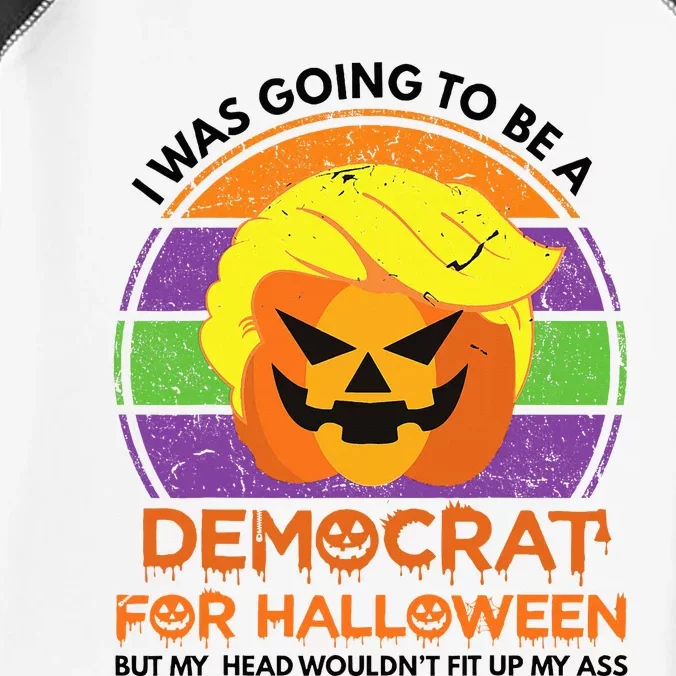 I Was Going To Be A Democrat For Halloween Funny Trumpkin Infant Baby Jersey Bodysuit