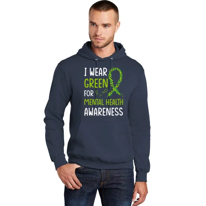 I Wear Green For Mental Health Awareness Month Tall Hoodie