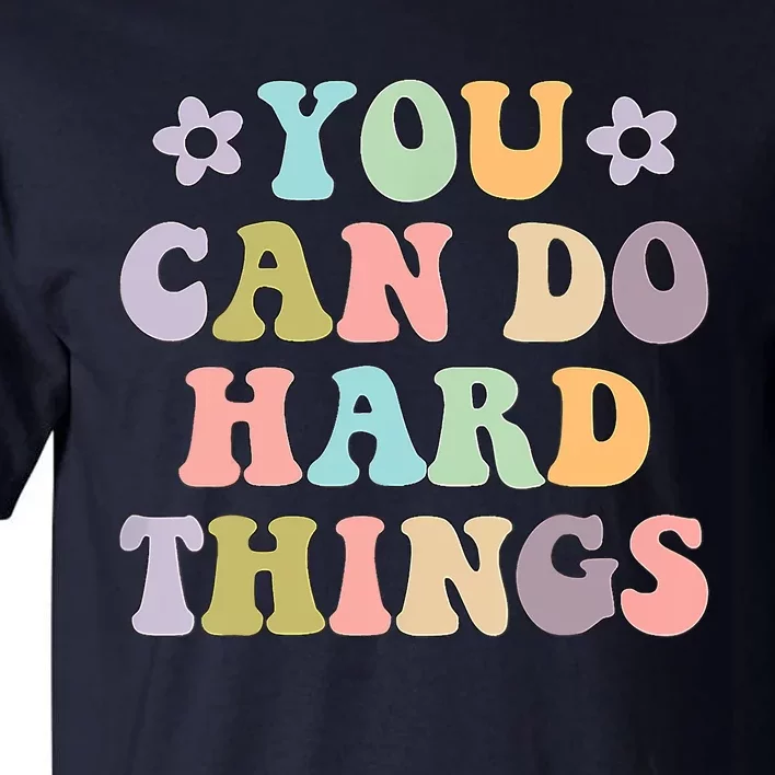 Inspirational Women's Graphics You Can Do Hard Things Tall T-Shirt