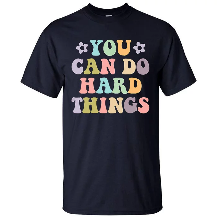 Inspirational Women's Graphics You Can Do Hard Things Tall T-Shirt