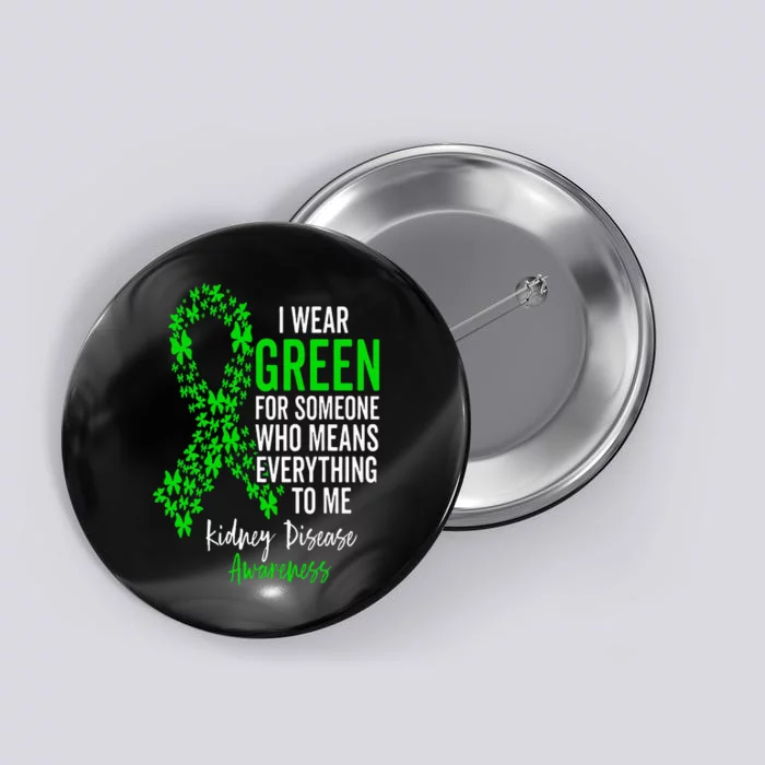 I Wear Green for Kidney Disease Awareness Support Squad Button