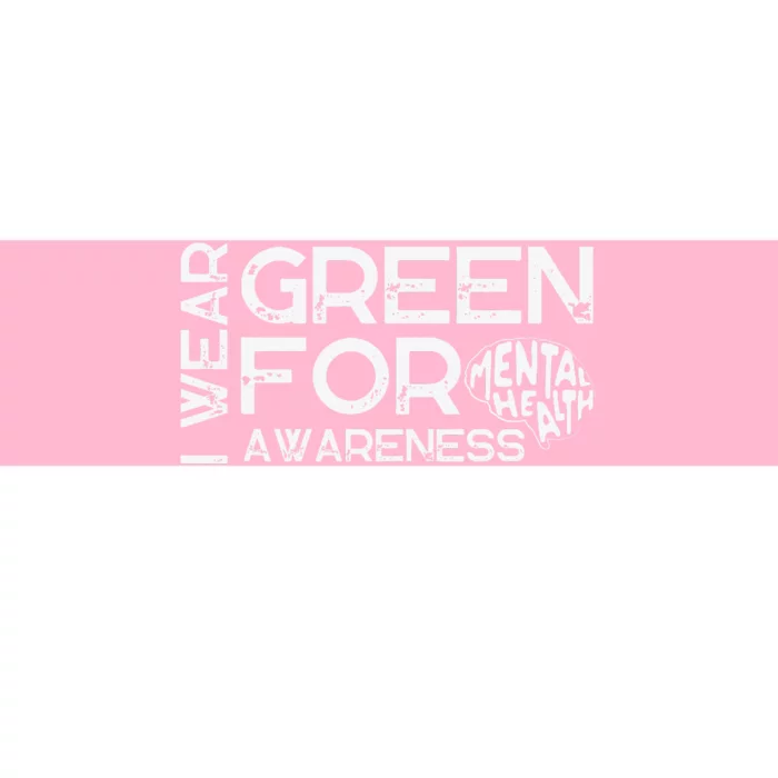 I Wear Green For Mental Health Awareness Month Bumper Sticker