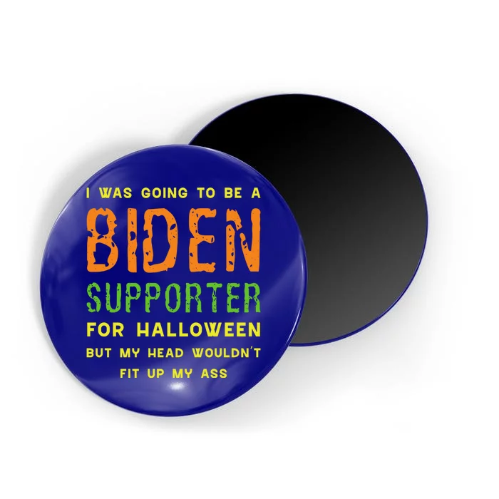 I Was Going To Be A Biden Supporter For Halloween Gift Magnet