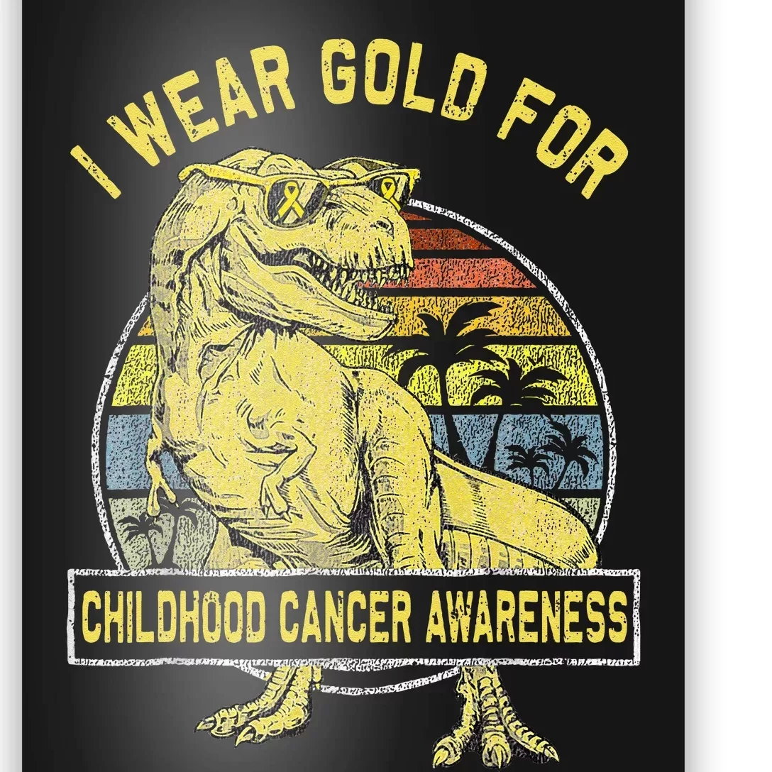 I Wear Gold For Childhood Cancer Awareness Dinosaur Poster