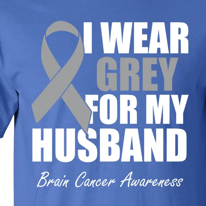 I Wear Grey For My Husband Brain Cancer Awareness Gift Tall T-Shirt