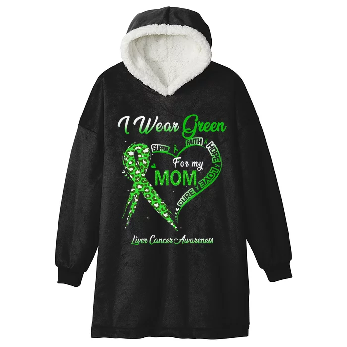 I Wear Green For My Mom Liver Cancer Awareness Green Ribbon Hooded Wearable Blanket