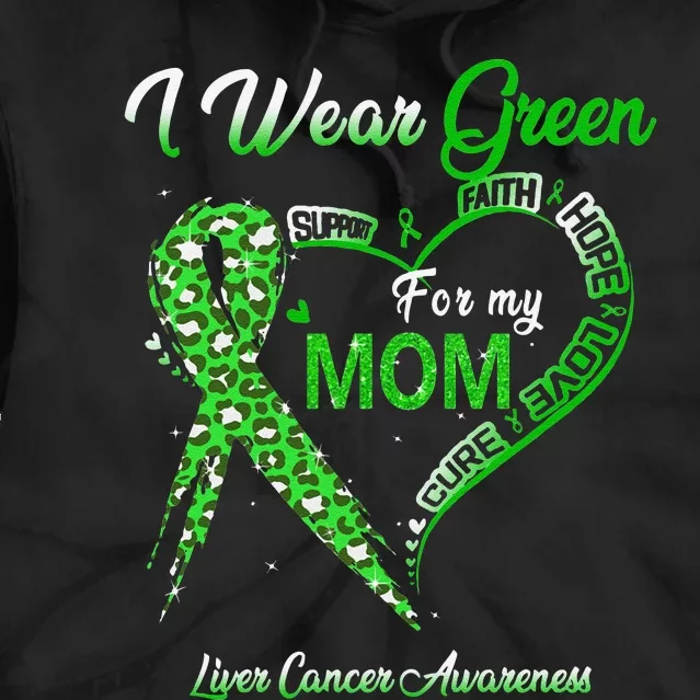 I Wear Green For My Mom Liver Cancer Awareness Green Ribbon Tie Dye Hoodie