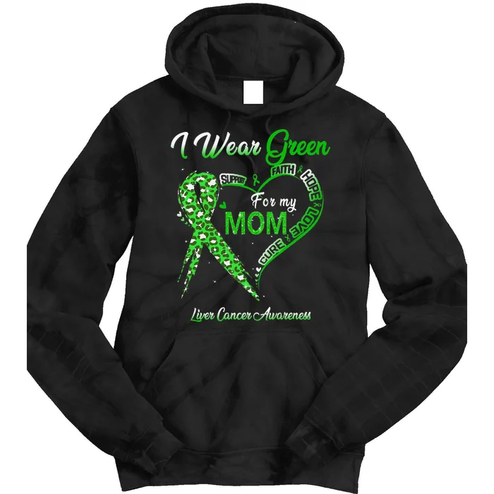 I Wear Green For My Mom Liver Cancer Awareness Green Ribbon Tie Dye Hoodie