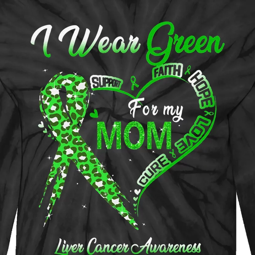 I Wear Green For My Mom Liver Cancer Awareness Green Ribbon Tie-Dye Long Sleeve Shirt