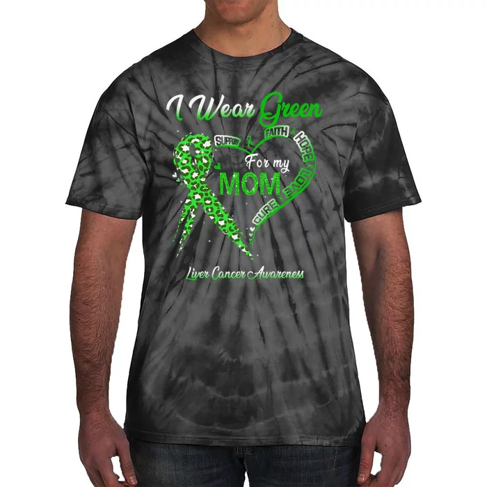 I Wear Green For My Mom Liver Cancer Awareness Green Ribbon Tie-Dye T-Shirt