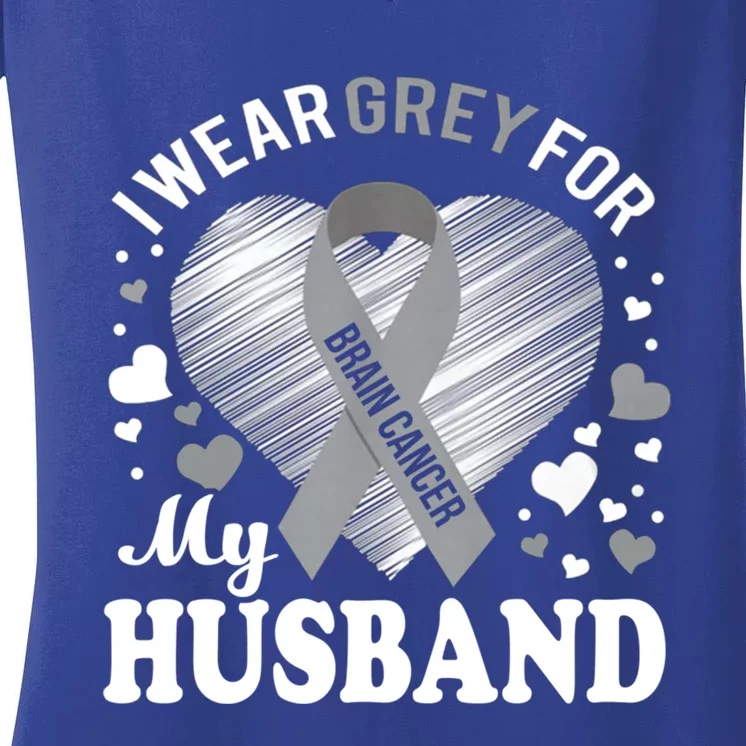 I Wear Grey For My Husband Cute Gift Brain Cancer Awareness Meaningful Gift Women's V-Neck T-Shirt