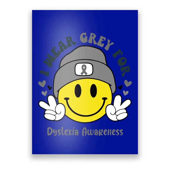 I Wear Grey For Dyslexia Awareness Gift Poster