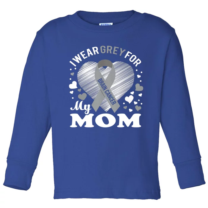 I Wear Grey For My Mom Gift Brain Cancer Awareness Gift Toddler Long Sleeve Shirt