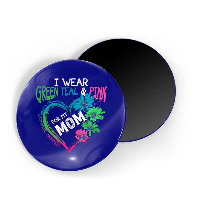 I Wear Green Teal Pink For My Mom Metastatic Breast Cancer Gift Magnet