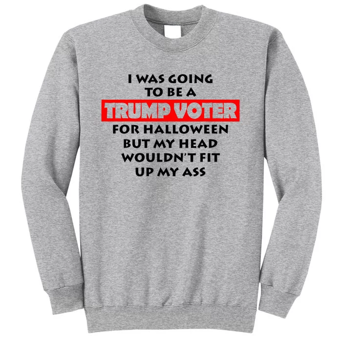 I Was Going To Be A Trump Voter For Halloween Tall Sweatshirt