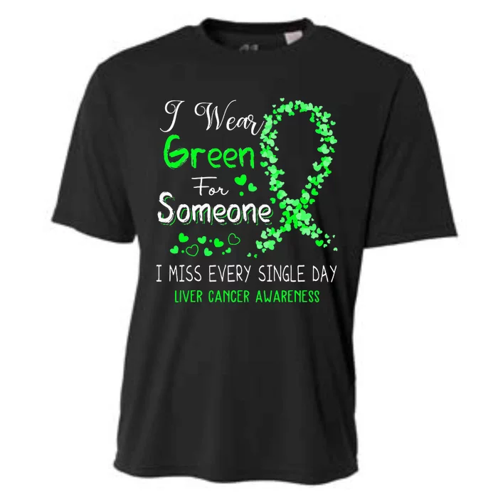 I Wear Green For Someone Liver Cancer Awareness Cooling Performance Crew T-Shirt