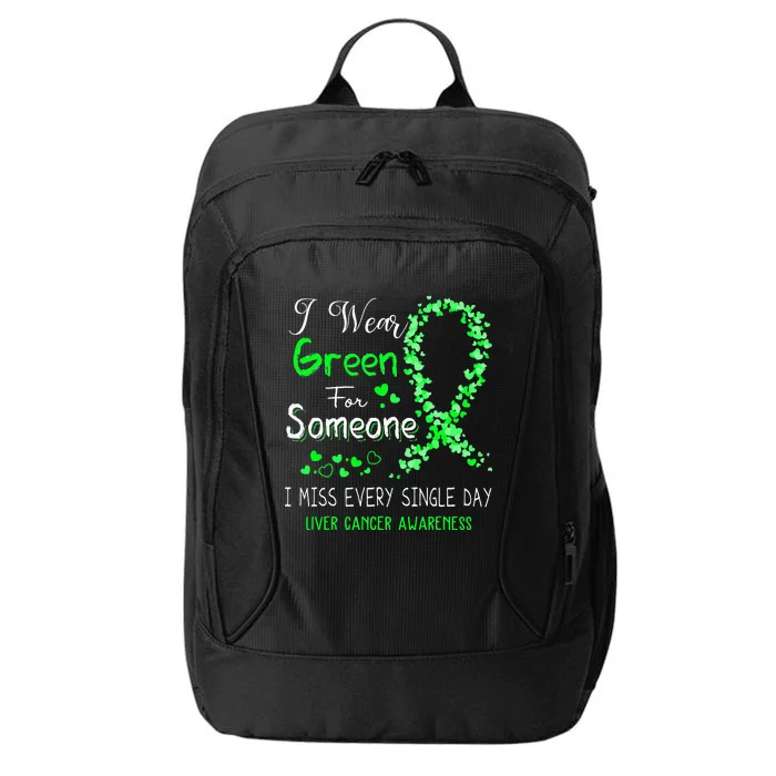 I Wear Green For Someone Liver Cancer Awareness City Backpack