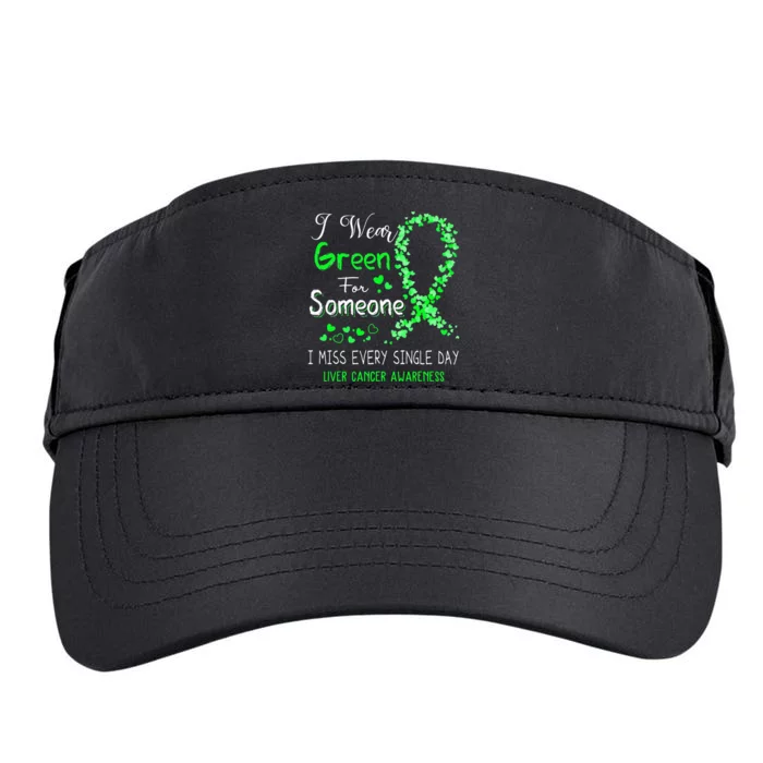 I Wear Green For Someone Liver Cancer Awareness Adult Drive Performance Visor