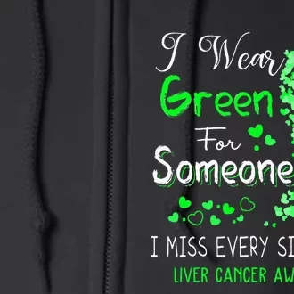 I Wear Green For Someone Liver Cancer Awareness Full Zip Hoodie