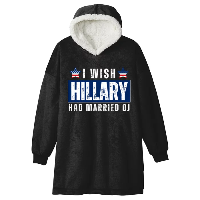 I Wish Hillary Had Married Oj Hooded Wearable Blanket