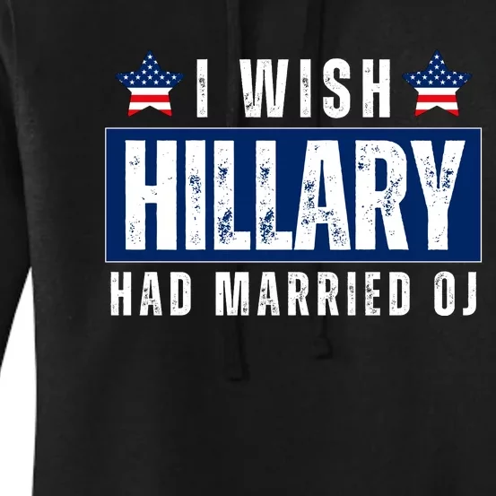 I Wish Hillary Had Married Oj Women's Pullover Hoodie