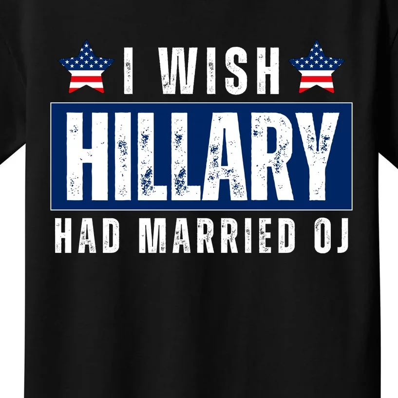 I Wish Hillary Had Married Oj Kids T-Shirt