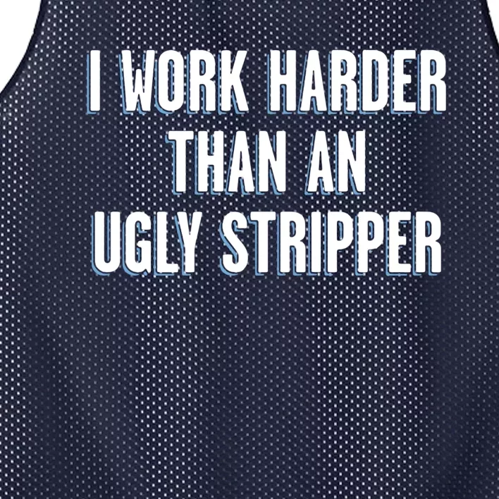 I Work Harder Than An Ugly Stripper Mesh Reversible Basketball Jersey Tank