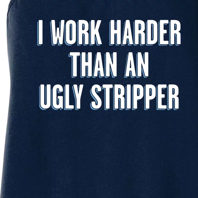 I Work Harder Than An Ugly Stripper Women's Racerback Tank