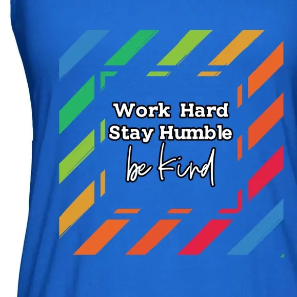 Inspirational Work Hard Stay Humble Quote Motivational Funny Gift Ladies Essential Flowy Tank