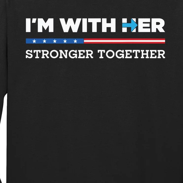 Im With Her Stronger Together Kamala Harris 2024 Tall Long Sleeve T-Shirt