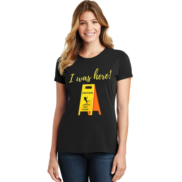 I Was Here Wet Floor Sign Funny Janitor Custodian Cleaner Women's T-Shirt