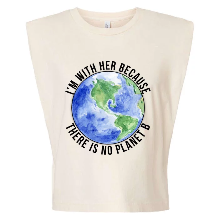 I'm With Her Earth No Planet B Mother Earth Cute Earth Day Great Gift Garment-Dyed Women's Muscle Tee