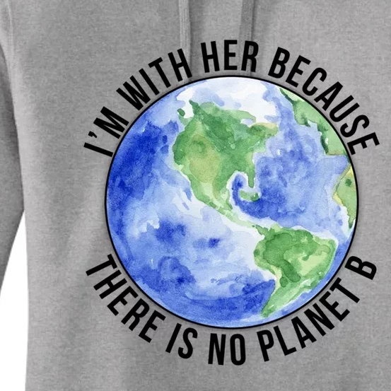 I'm With Her Earth No Planet B Mother Earth Cute Earth Day Great Gift Women's Pullover Hoodie